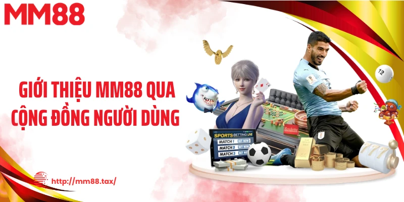 Giới thiệu MM88 qua cộng đồng người dùng 